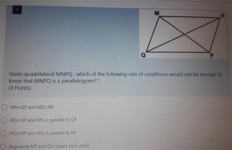 Given quadrilateral MNPQ which of the following set of conditons would not be enough-example-1