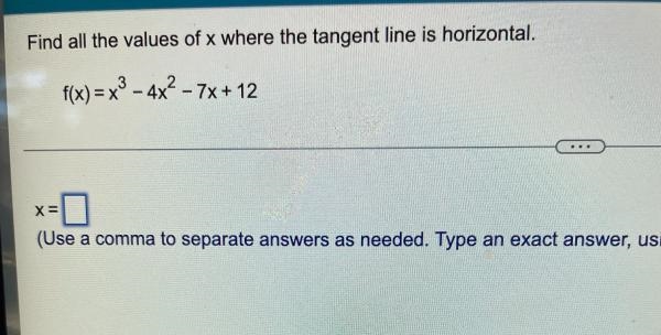 Find all the values of x where the tangent line is horizontal.3f(x) = x³ - 4x² - 7x-example-1