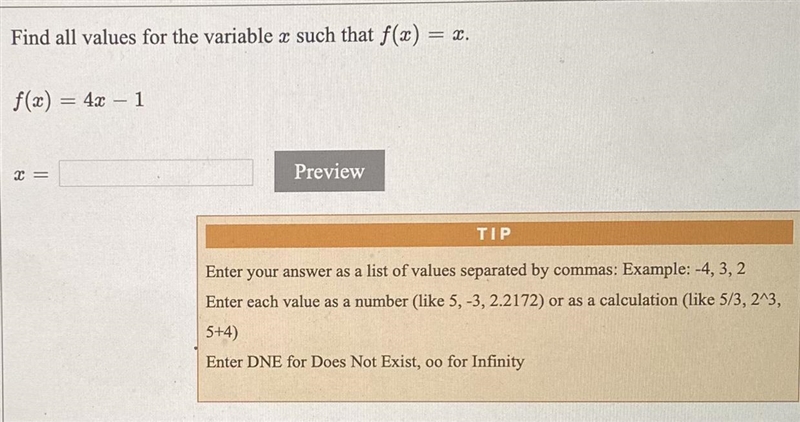 Find all values for the variable x such that f(x) = x.f(x) = 4x - 1x=-example-1