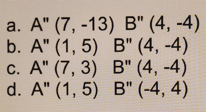 Segment AB has endpoints A (-5, 7) and B (4, 4). The segment is reflected over the-example-1