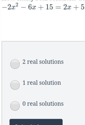 How many real solutions does the equation \displaystyle -2x^2-6x+15=2x+5−2x 2 −6x-example-1