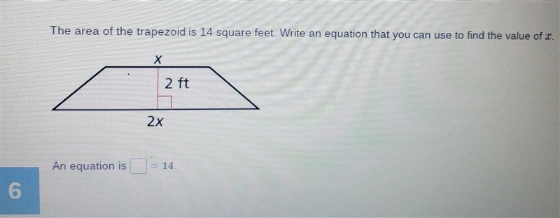 The area of the trapezoid is 14 square feet. Write an equation that you can use to-example-1