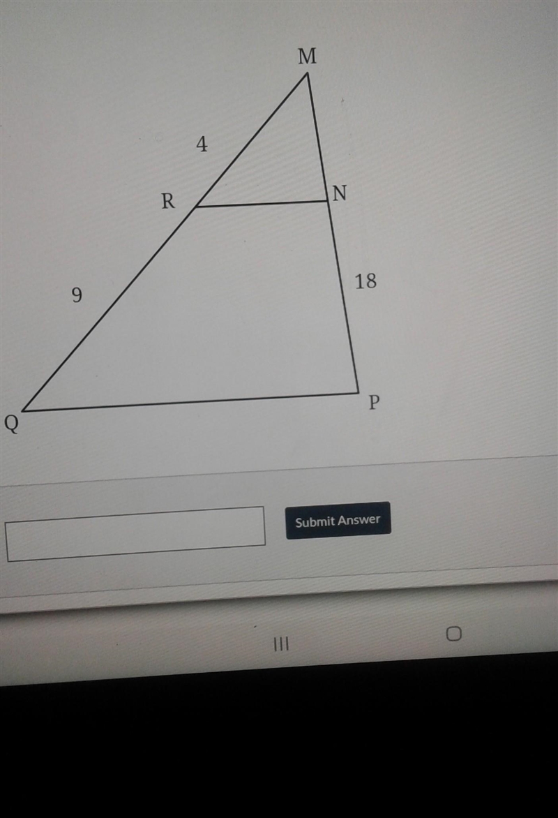 In the diagram of MQP below, RN||QP,MR=4,RQ=9, and NP=18 what isntje length of MP-example-1