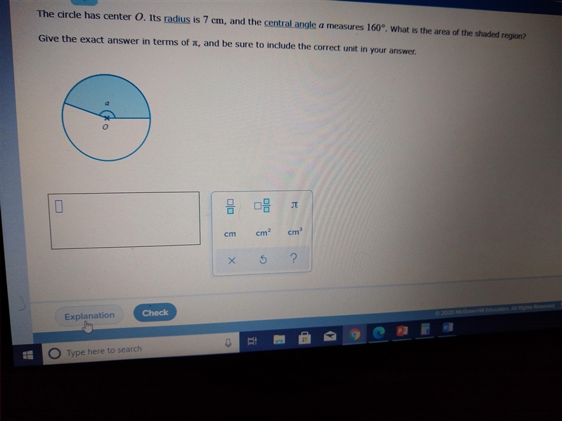 The circle has center O. Its radius is 7 cm, and the central angle a measures 160°. What-example-1