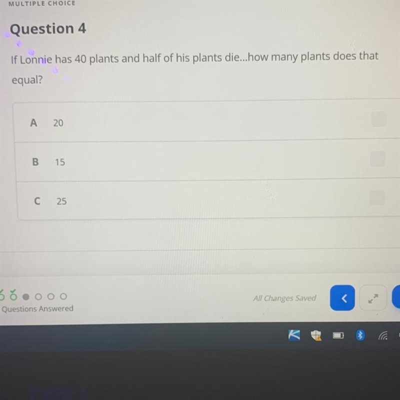 If Lonnie has 40 plants and half of his plants die...how many plants does that equal-example-1