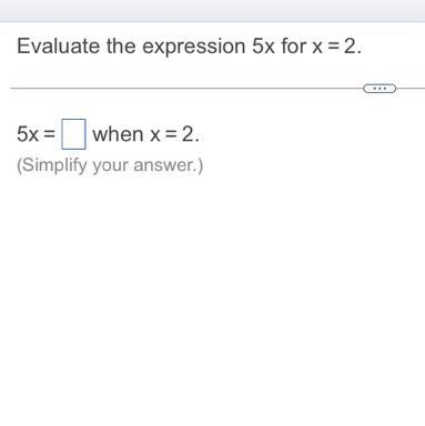 Evaluate the expression 5x for x=2.-example-1