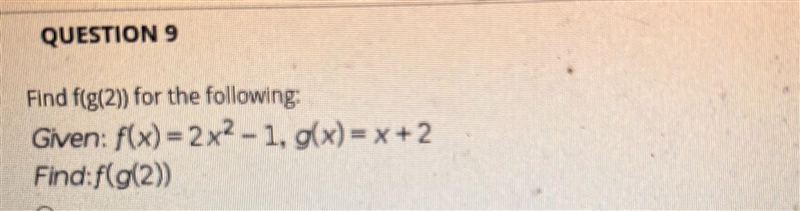 Find f(g(2)) for the following:Given: F(x) = 2x7 - 1, g(x) =x+2Find: f(g(2))-example-1