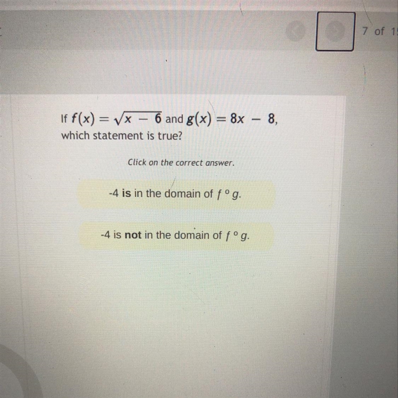 If f(x) = X – 6 and g(x) = 8x – 8,which statement is true?Click on the correct answer-example-1