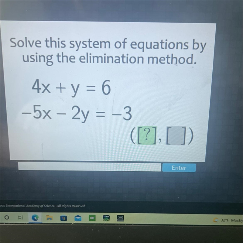 Solve this system of equations byusing the elimination method.4x + y = 6-5x - 2y = -3(?], 1)--example-1