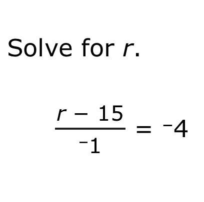 Solve for r. r - 15 / -1 = -4-example-1