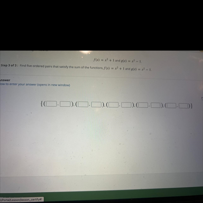 f(x) = x2 + 1 and g(x) = x2 - 1.Step 3 of 3 : Find five ordered pairs that satisfy-example-1