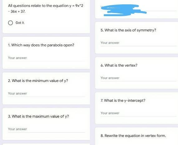 All questions relate to the equation y=9 x^2-36 x+37Got it.1. Which way does the parabola-example-1