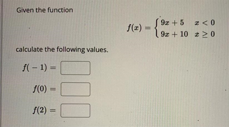 Given the function f(x) = { 9x+5 x < 0 , 9x+10 x>0 Calculate the following values-example-1