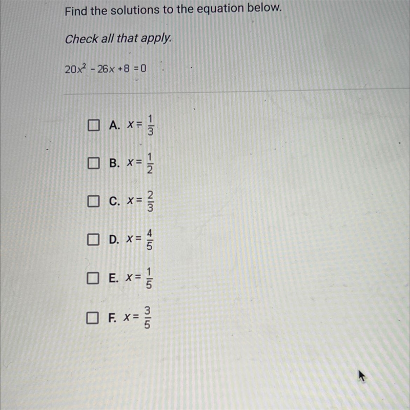 Find the solutions to the equation below. Check all that apply. 20x^2 - 26x + 8 =0-example-1