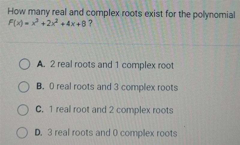 How many real and complex roots exist for the polynomial F(x) = x2 + 2x2 + 4x+8 ?-example-1