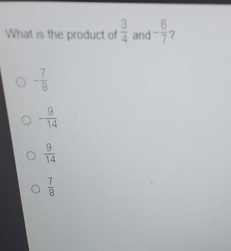 What is the product of 3/4 and -6/7. see attached-example-1