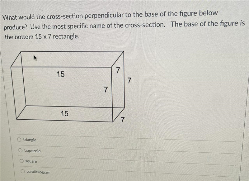 What would the cross section perpendicular to the base of the figure below produce-example-1