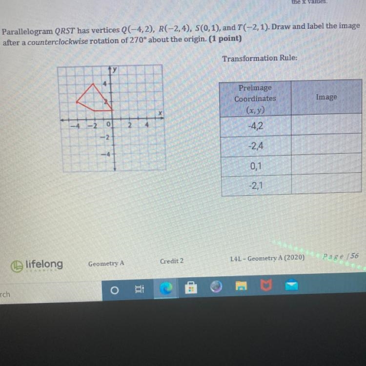 Parallelogram QRST has vertices QC-4,2), R(-2,4), S(0,1), and I(-2.1). Draw and label-example-1