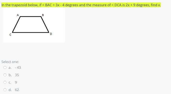 In the trapezoid below, if < BAC = 3x - 4 degrees and the measure of < DCA is-example-1