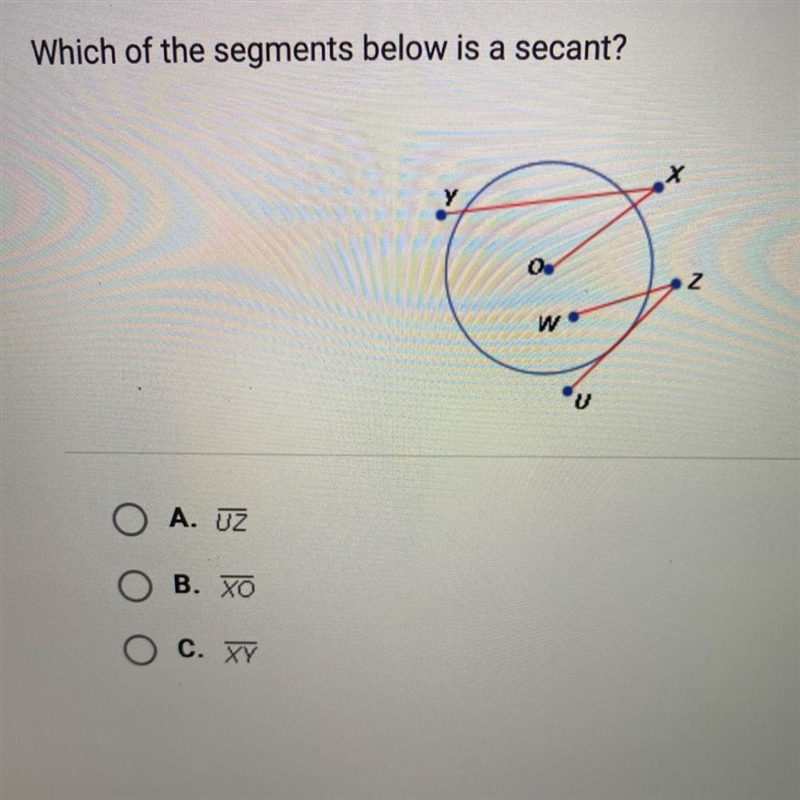 Which of the segments below is a secant?OoZwoO A. UZОВ. xoC. XY-example-1