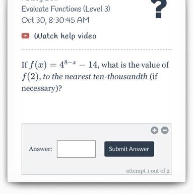 If f(x)=4^8−x −14, what is the value of f(2), to the nearest ten-thousandth (if necessary-example-1