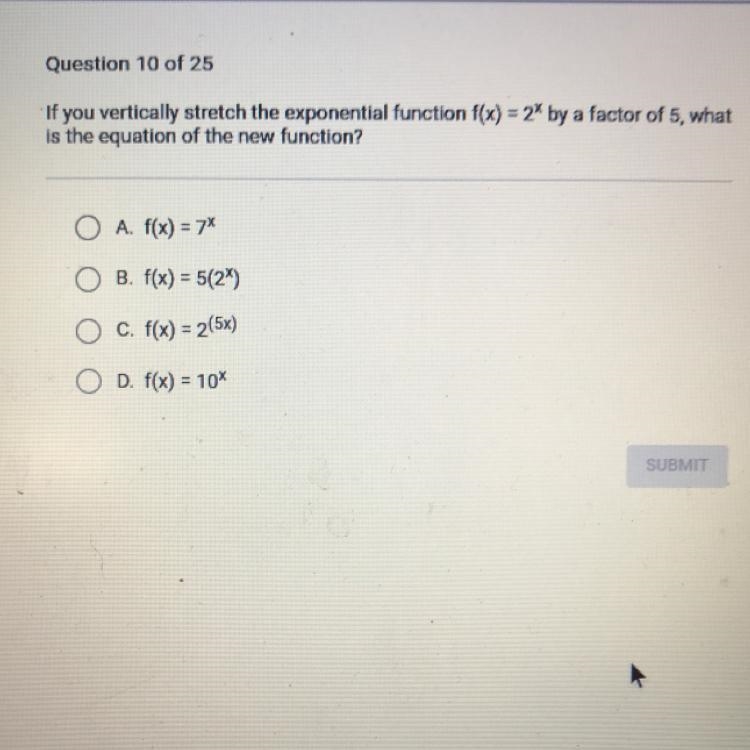 If fyou vertically stretch the exponential function f(x) = 2^x by a factor of 5, whatis-example-1