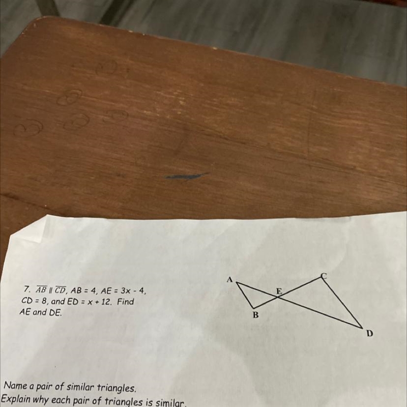 A-7. AB || CD, AB = 4, AE = 3x - 4,CD = 8, and ED = x + 12. FindAE and DE.--example-1