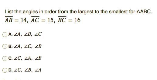 List the angles in order from the largest to the smallest for ΔABC.AB=14, AC=15, BC-example-1