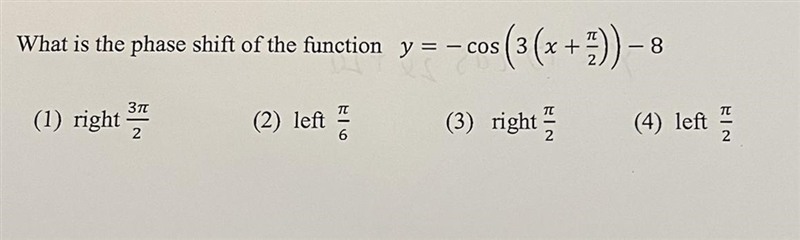 What is the phase shift of the function y = -cos(3(x+pie/2))-81. Right 3pie/22. Left-example-1