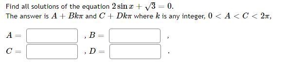 Find all solutions of the equation 2sinx +√3 = 0 The answer is A+Bkπ and C+Dkπ where-example-1