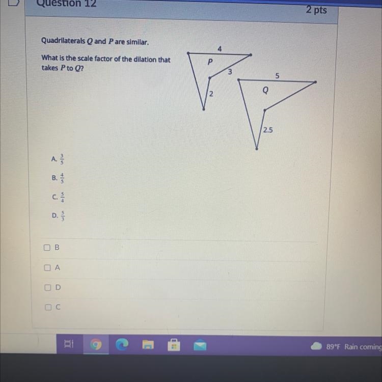 Quadrilaterals Q and Pare similar.What is the scale factor of the dilation thattakes-example-1