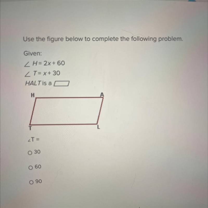 Use the figure below to complete the following problem. Given: ZH=2x+60 LT=x+30 HALT-example-1