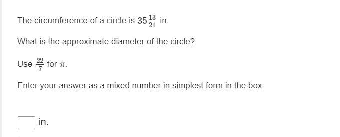 The circumference of a circle is 35 13/21 in. What is the approximate diameter of-example-1