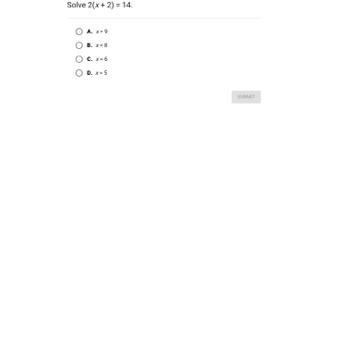 Solve 2(x + 2) = 14.A. x=9B. x = 8C. X=6D. X= 5SUBMIT-example-1