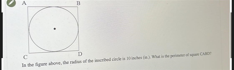 ABСDIn the figure above, the radius of the inscribed circle is 10 inches (in.). What-example-1