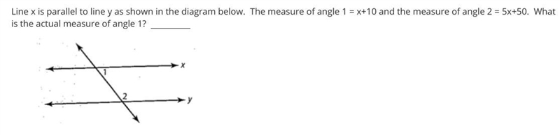 Line x is parallel to line y as shown in the diagram below. The measure of angle 1 = x-example-1