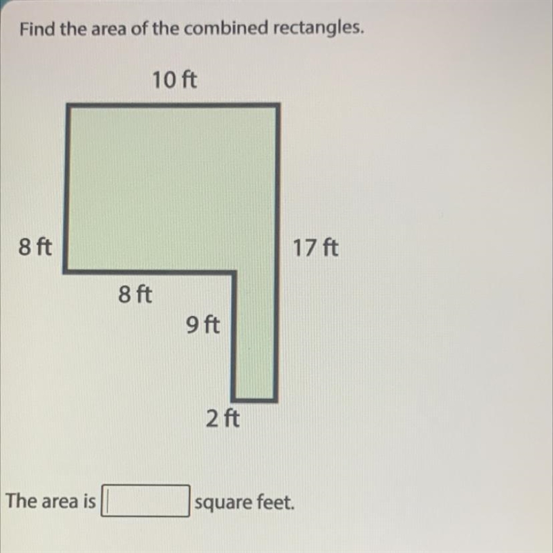 Find the area of the combined rectangles.10 ft8 ft17 ft8 ft9 ft2 ftThe area issquare-example-1