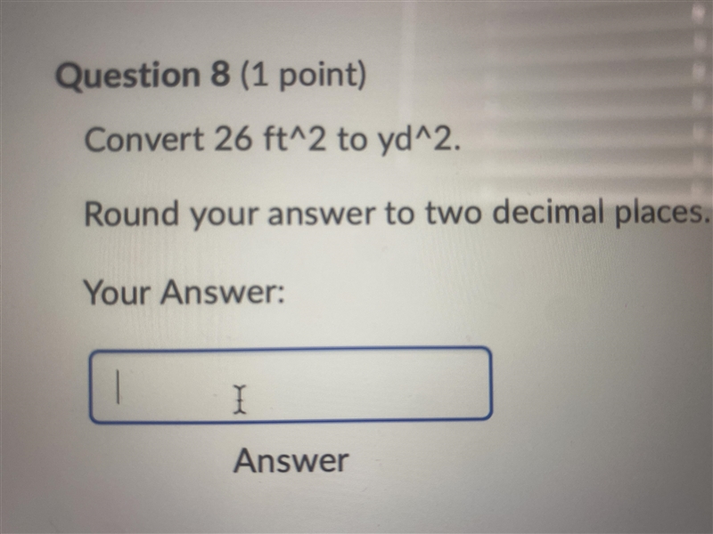 Convert 26 ft^2 to yd ^2 Round your answer to two decimal places-example-1