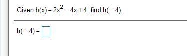 Given h(x) = 2x^2 - 4x + 4, find h ( -4 ).-example-1