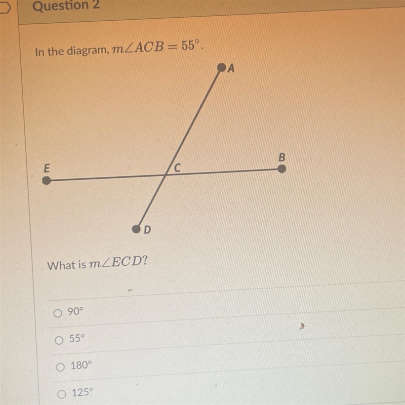 In the diagram, m/ACB = 55°. E What is mZECD? 90° O 55° 180° D O 125° C B 80-example-1