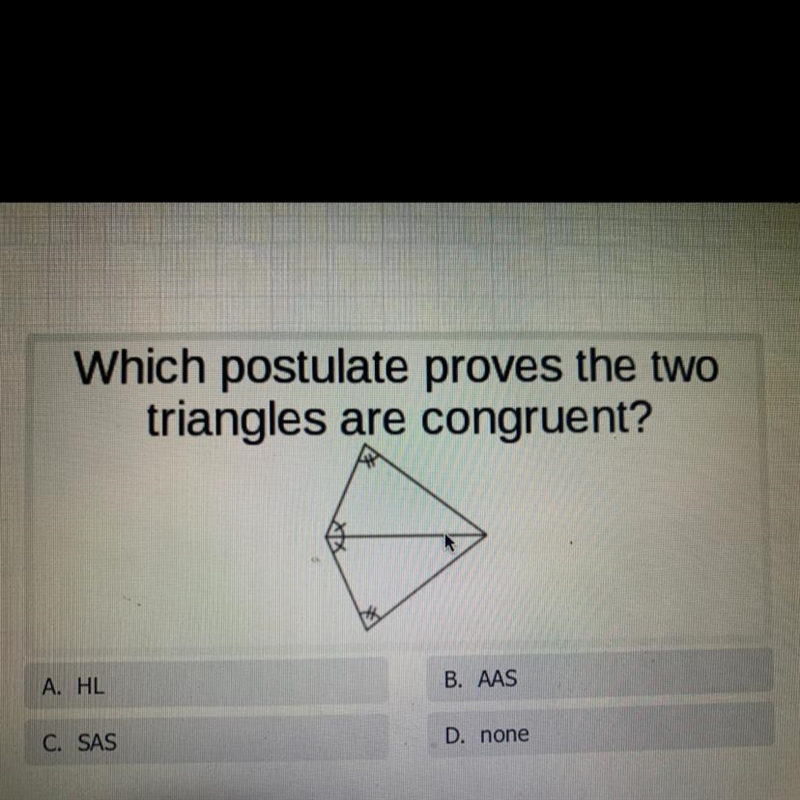 Which postulate proves the twotriangles are congruent?A. HLB. AASC. SASD. none-example-1