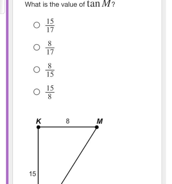 What is the value of tan M? 15 15 17 L ∞ ∞01 200 8 17 8 15 15 K 8 8 M-example-1