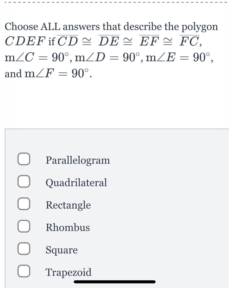 Choose ALL answers that describe the polygonCDEFifCD~DE~ EF ~ FC,mLC= 90° mLD = 90°, mLE-example-1