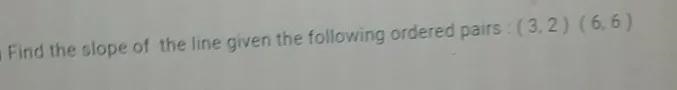 Find the slope of the ordered pairs in the photo-example-1
