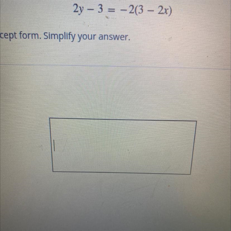 Consider the following equation Xpress to give an equation in slope intercept form-example-1