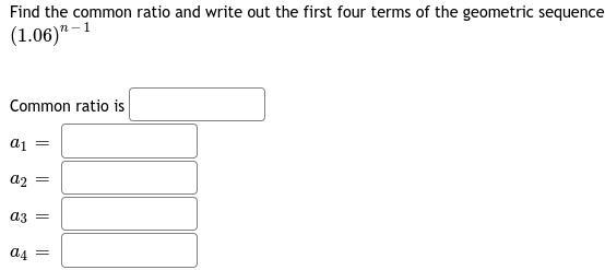 Find the common ratio and write out the first four terms of the geometric sequence-example-1