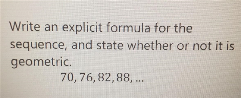 PLEASE HELP ME! Write an explicit formula for the sequence, and state whether or not-example-1