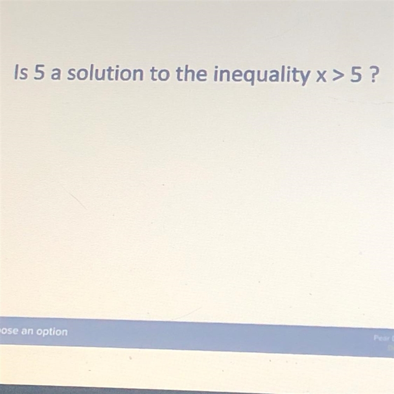 Is 5 a solution to the inequality x>5 ?yes or no?-example-1