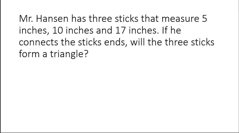 Mr. Hansen has three sticks that measure 5 inches, 10 inches and 17 inches. If he-example-1