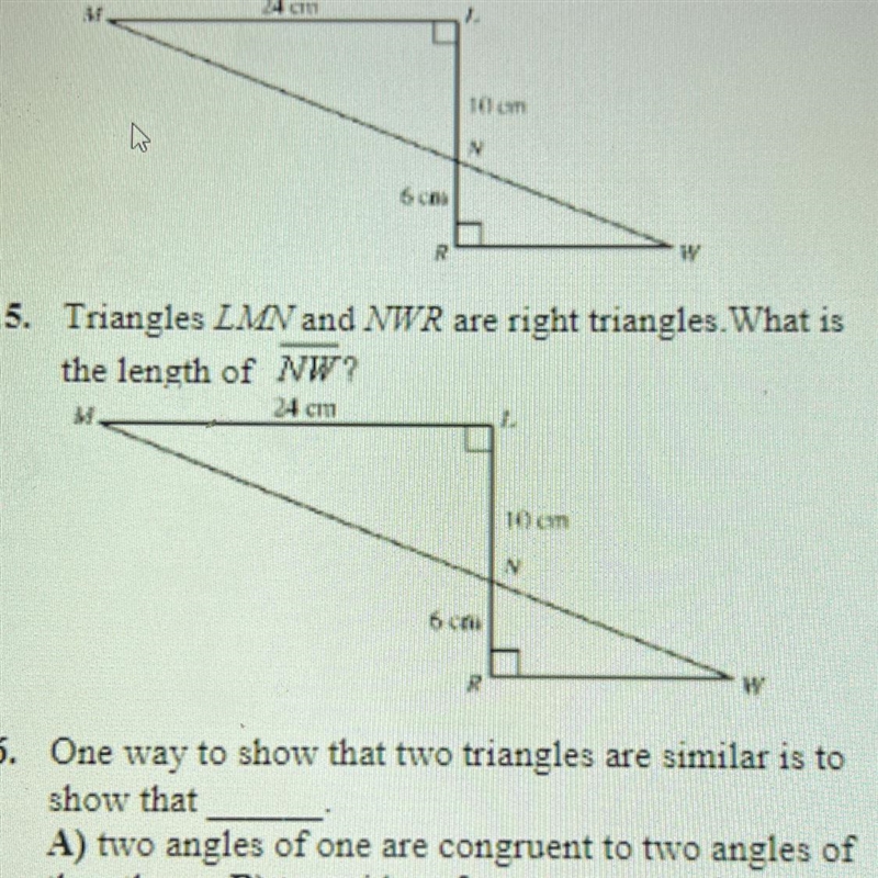 Triangles LMN and NWR are right triangles. What is the length of NW? 24 cm 1. 10 cm-example-1